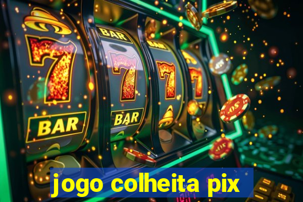 jogo colheita pix